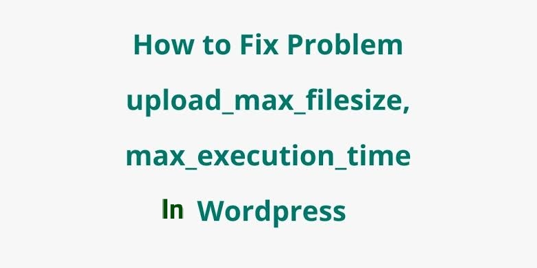How-to-fixed-WordPress-Error-Maximum-Execution-Time-30-Seconds-Exceeded-or-upload-maximum-file-size-exceeded-4MB-in-php-ini-file
